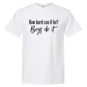 How Hard Can It Be Do It Funny Quotes Apparel Garment-Dyed Heavyweight T-Shirt