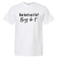 How Hard Can It Be Do It Funny Quotes Apparel Garment-Dyed Heavyweight T-Shirt