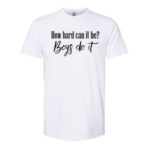 How Hard Can It Be Do It Funny Quotes Apparel Softstyle CVC T-Shirt