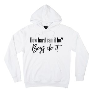 How Hard Can It Be Do It Funny Quotes Apparel Hoodie