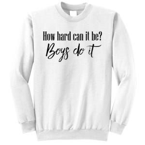 How Hard Can It Be Do It Funny Quotes Apparel Sweatshirt