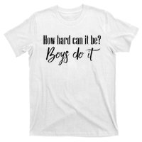 How Hard Can It Be Do It Funny Quotes Apparel T-Shirt