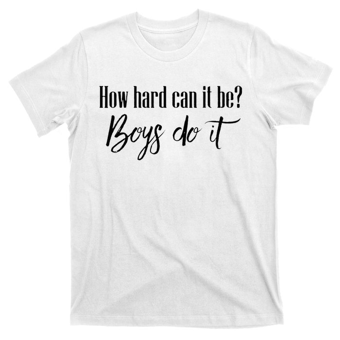 How Hard Can It Be Do It Funny Quotes Apparel T-Shirt