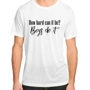 How Hard Can It Be Do It Funny Quotes Apparel Adult ChromaSoft Performance T-Shirt