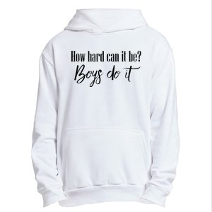 How Hard Can It Be Do It Funny Quotes Apparel Urban Pullover Hoodie