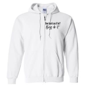 How Hard Can It Be Do It Funny Quotes Apparel Full Zip Hoodie