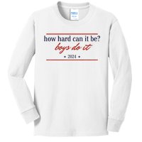 How Hard Can It Be Do It 2024 Premium Kids Long Sleeve Shirt