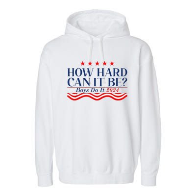 How Hard Can It Be Do It 2024 Funny Quotes Garment-Dyed Fleece Hoodie