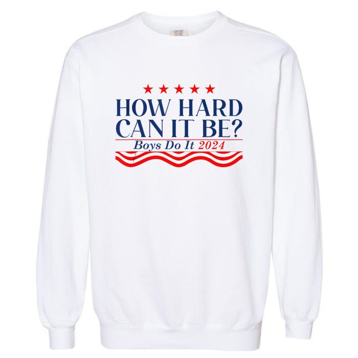 How Hard Can It Be Do It 2024 Funny Quotes Garment-Dyed Sweatshirt