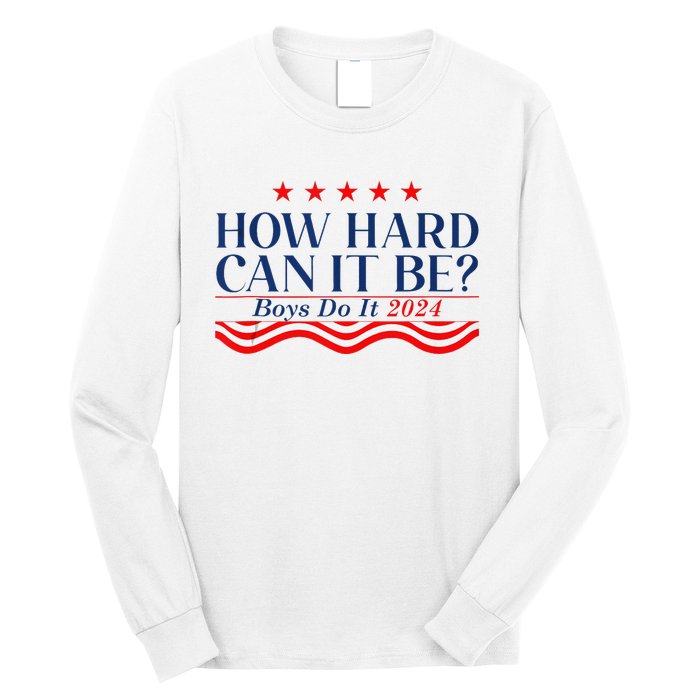 How Hard Can It Be Do It 2024 Funny Quotes Long Sleeve Shirt