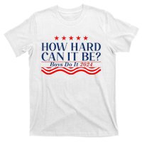 How Hard Can It Be Do It 2024 Funny Quotes T-Shirt