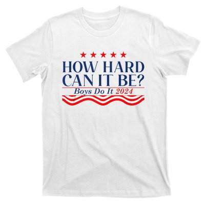 How Hard Can It Be Do It 2024 Funny Quotes T-Shirt