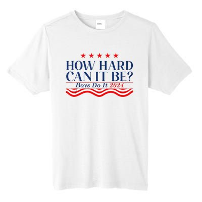 How Hard Can It Be Do It 2024 Funny Quotes Tall Fusion ChromaSoft Performance T-Shirt