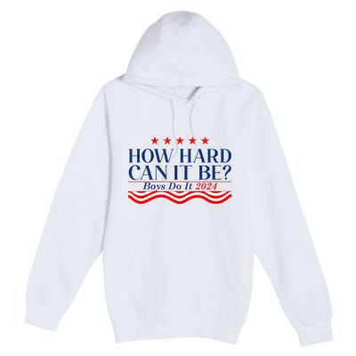 How Hard Can It Be Do It 2024 Funny Quotes Premium Pullover Hoodie