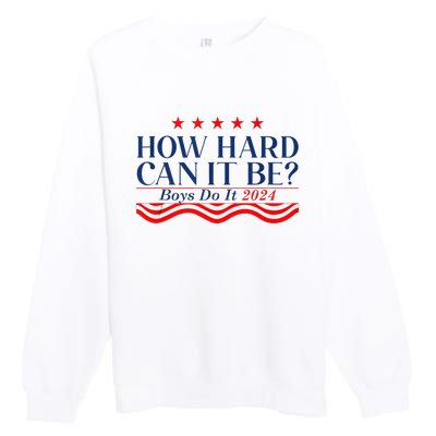 How Hard Can It Be Do It 2024 Funny Quotes Premium Crewneck Sweatshirt