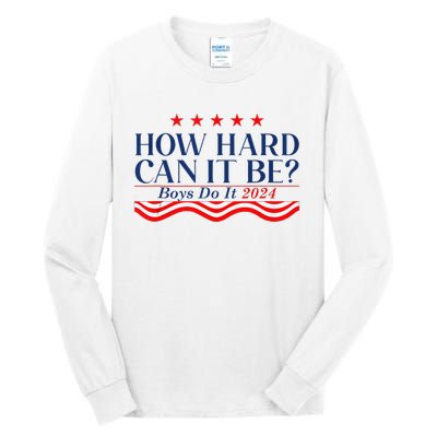 How Hard Can It Be Do It 2024 Funny Quotes Tall Long Sleeve T-Shirt