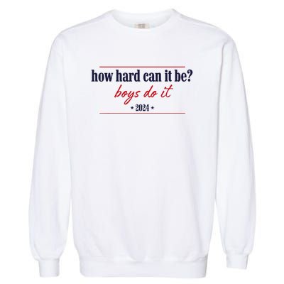 How Hard Can It Be Do It 2024 Garment-Dyed Sweatshirt