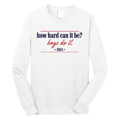 How Hard Can It Be Do It 2024 Long Sleeve Shirt