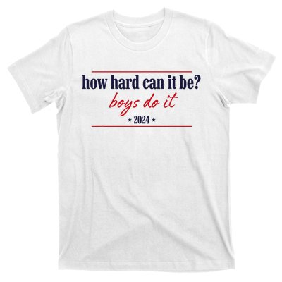 How Hard Can It Be Do It 2024 T-Shirt