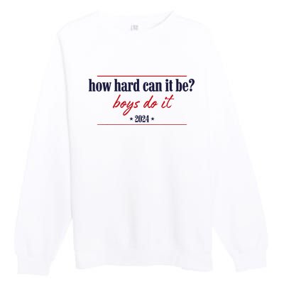 How Hard Can It Be Do It 2024 Premium Crewneck Sweatshirt