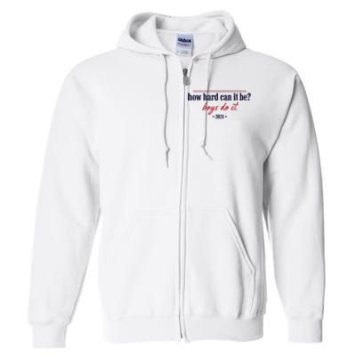 How Hard Can It Be Do It 2024 Full Zip Hoodie