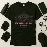 How Hard Can It Be Boy Do It T-Shirt