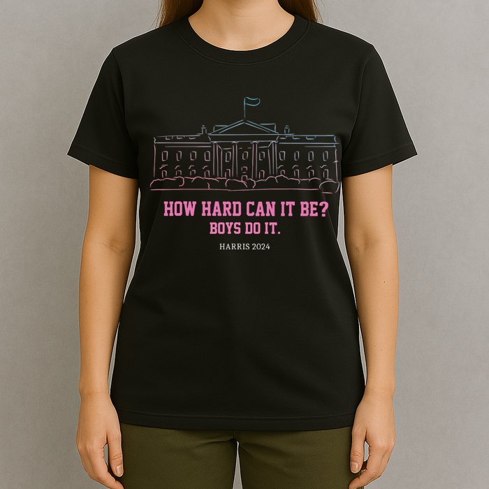How Hard Can It Be Boy Do It T-Shirt