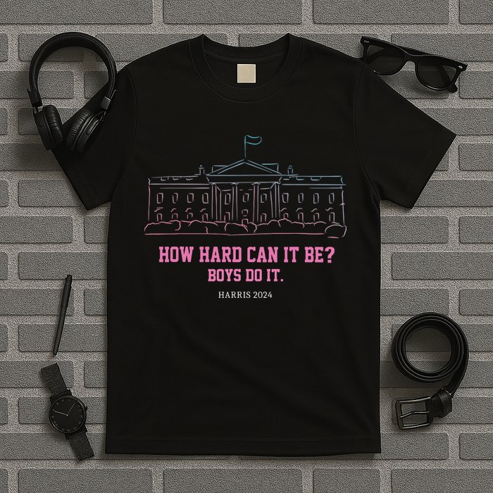 How Hard Can It Be Boy Do It T-Shirt