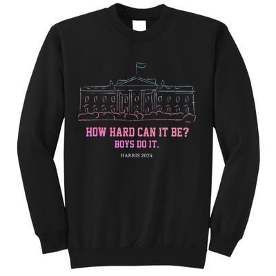 How Hard Can It Be Do It Harris 2024 Sweatshirt