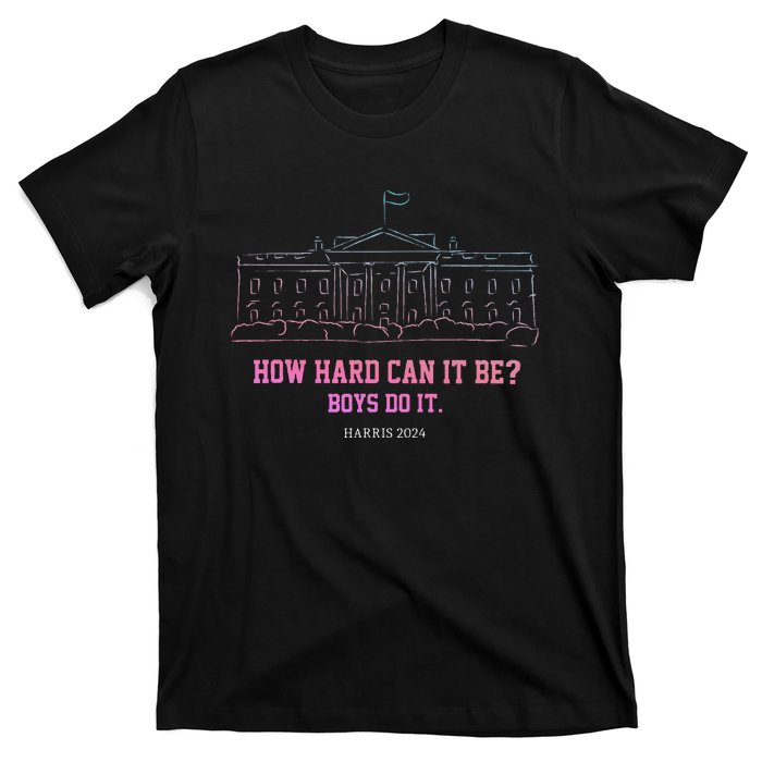 How Hard Can It Be Do It Harris 2024 T-Shirt