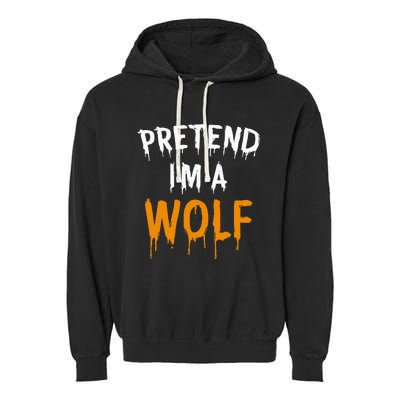 Hilarious Halloween Costume Idea Pretend I'm a Wolf Garment-Dyed Fleece Hoodie