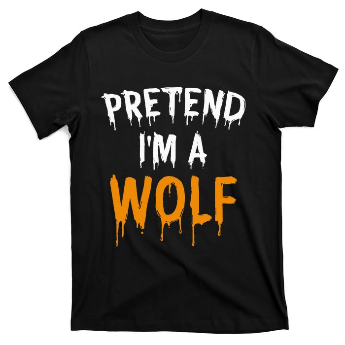 Hilarious Halloween Costume Idea Pretend I'm a Wolf T-Shirt