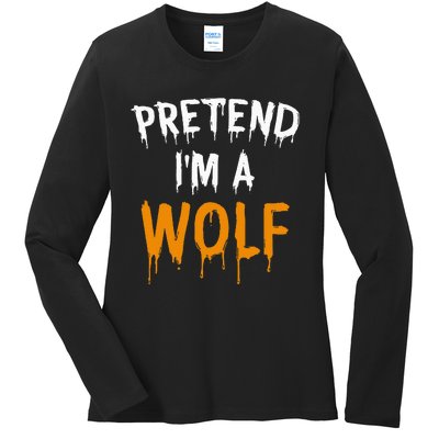 Hilarious Halloween Costume Idea Pretend I'm a Wolf Ladies Long Sleeve Shirt