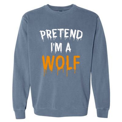 Hilarious Halloween Costume Idea Pretend I'm a Wolf Garment-Dyed Sweatshirt