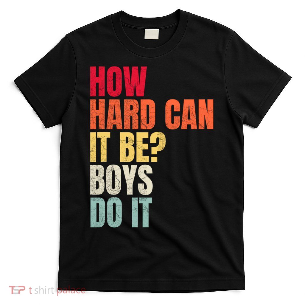 How Hard Can It Be Boy.S Do It T-Shirt