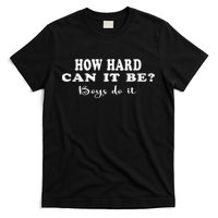 How Hard Can It Be Boy.S Do It T-Shirt