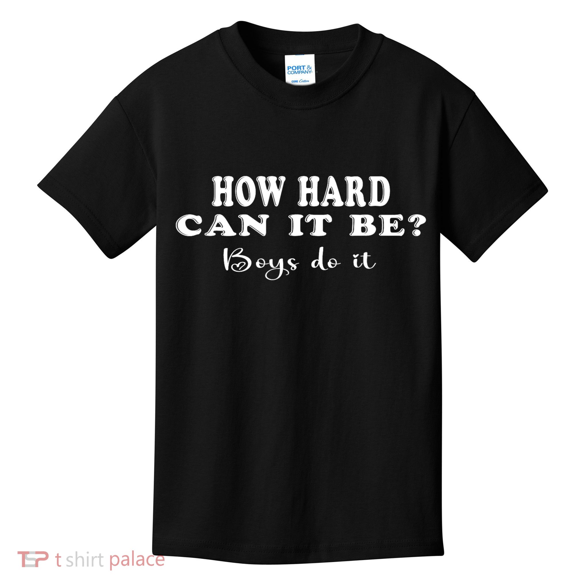 How Hard Can It Be Boy.S Do It Kids T-Shirt