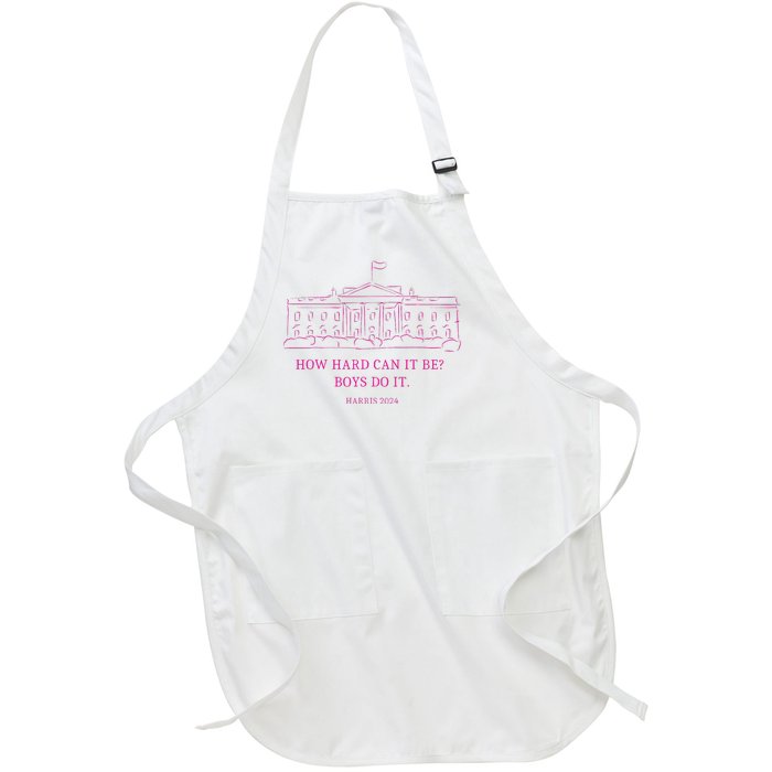 How Hard Can It Be Boy Do It Kamala 2024 Madam Presidential Full-Length Apron With Pockets