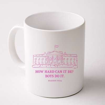 How Hard Can It Be Boy Do It Kamala 2024 Madam Presidential Coffee Mug