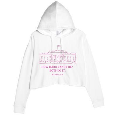 How Hard Can It Be Boy Do It Kamala 2024 Madam Presidential Crop Fleece Hoodie