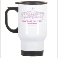 How Hard Can It Be Boy Do It Kamala 2024 Madam Presidential Stainless Steel Travel Mug