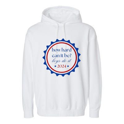 How Hard Can It Be Boy Do It 2024 Gift Garment-Dyed Fleece Hoodie