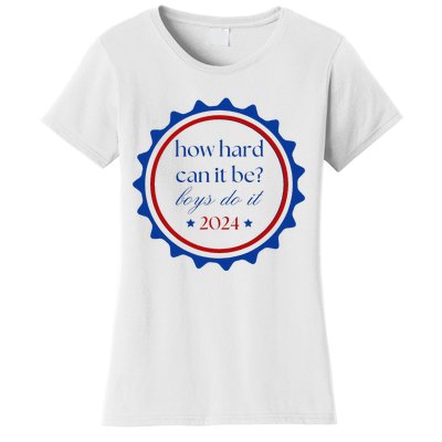 How Hard Can It Be Boy Do It 2024 Gift Women's T-Shirt