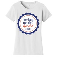 How Hard Can It Be Boy.S Do It 2024 Women's T-Shirt