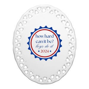 How Hard Can It Be Do It 2024 Ceramic Oval Ornament