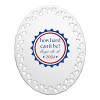 How Hard Can It Be Do It 2024 Ceramic Oval Ornament