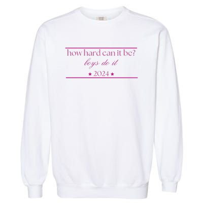 How Hard Can It Be Do It 2024 Garment-Dyed Sweatshirt