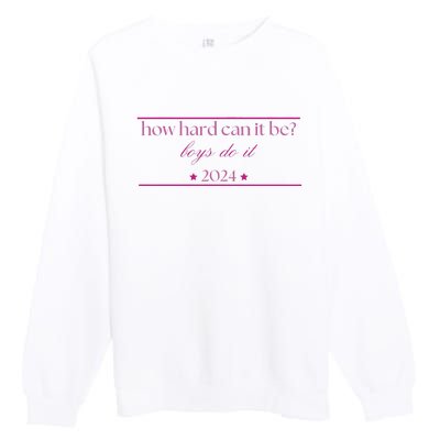 How Hard Can It Be Do It 2024 Premium Crewneck Sweatshirt