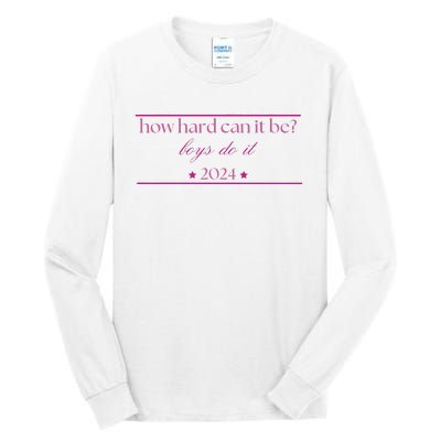 How Hard Can It Be Do It 2024 Tall Long Sleeve T-Shirt