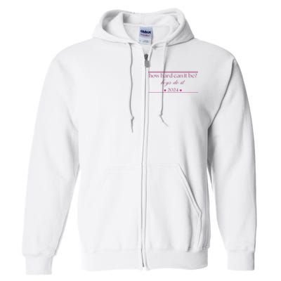 How Hard Can It Be Do It 2024 Full Zip Hoodie